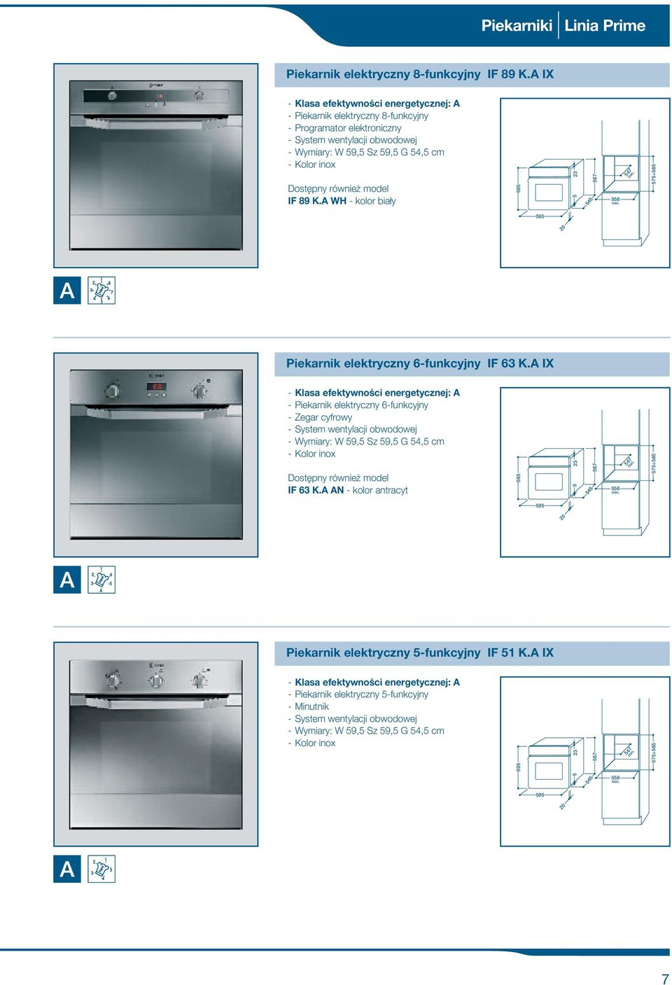 89 K.A WH - kolor biały 595 23 5 545 567 558 min. 547 min. 575 585 595 Piekarnik elektryczny 6-funkcyjny IF 63 K.