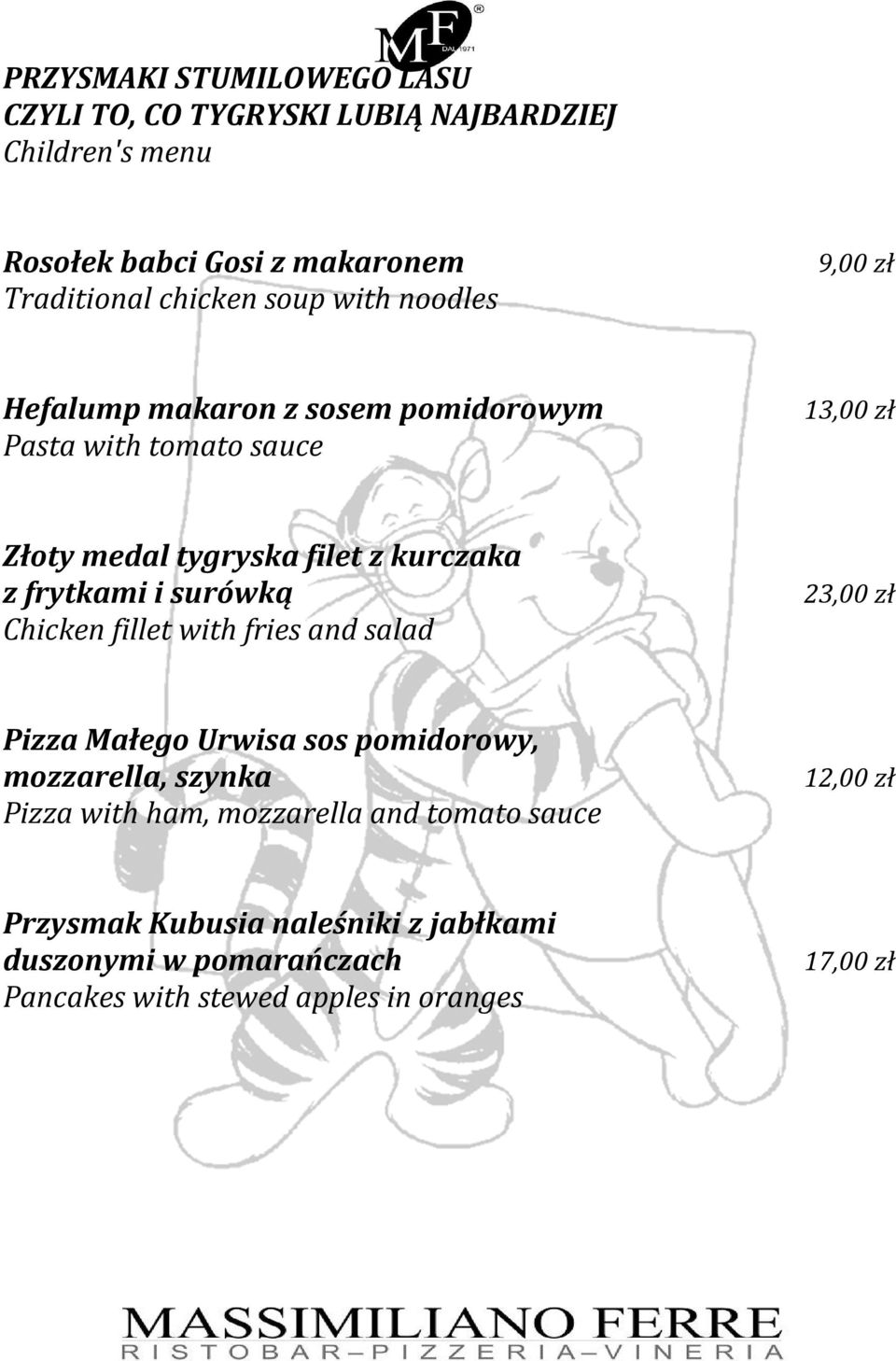 frytkami i surówką Chicken fillet with fries and salad 23,00 zł Pizza Małego Urwisa sos pomidorowy, mozzarella, szynka Pizza with ham,