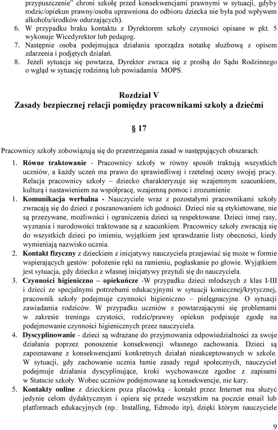 Następnie osoba podejmująca działania sporządza notatkę służbową z opisem zdarzenia i podjętych działań. 8.