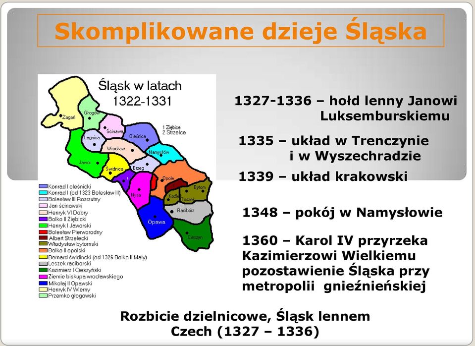 Namysłowie 1360 Karol IV przyrzeka Kazimierzowi Wielkiemu pozostawienie