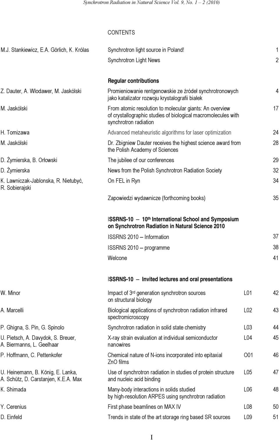 Jaskólski From atomic resolution to molecular giants: An overview of crystallographic studies of biological macromolecules with synchrotron radiation H.