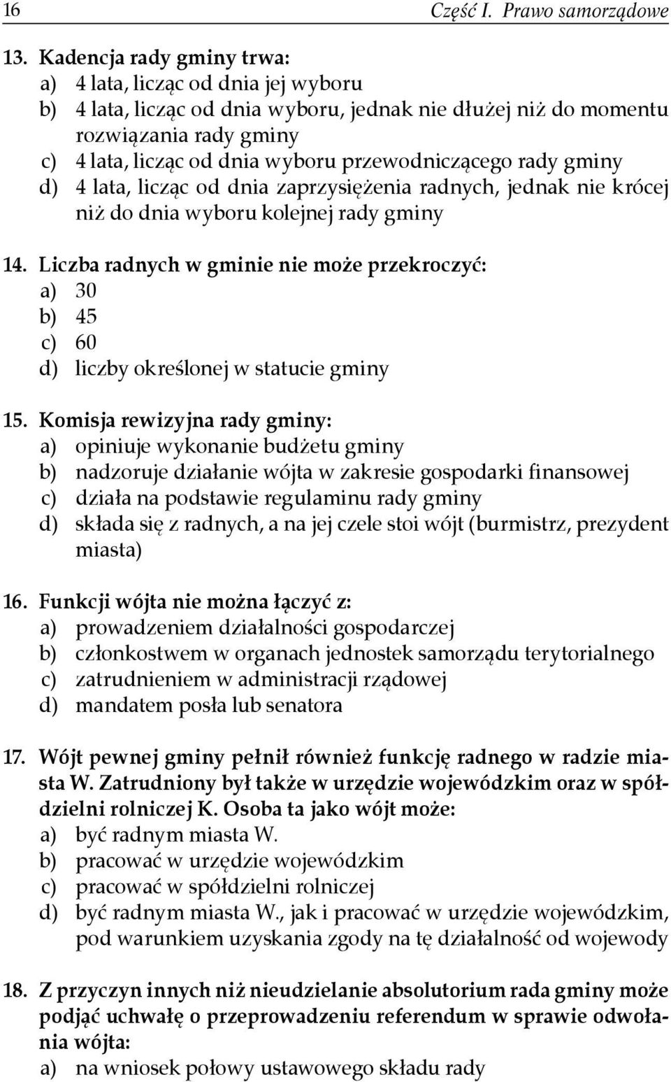 przewodniczącego rady gminy d) 4 lata, licząc od dnia zaprzysiężenia radnych, jednak nie krócej niż do dnia wyboru kolejnej rady gminy 14.