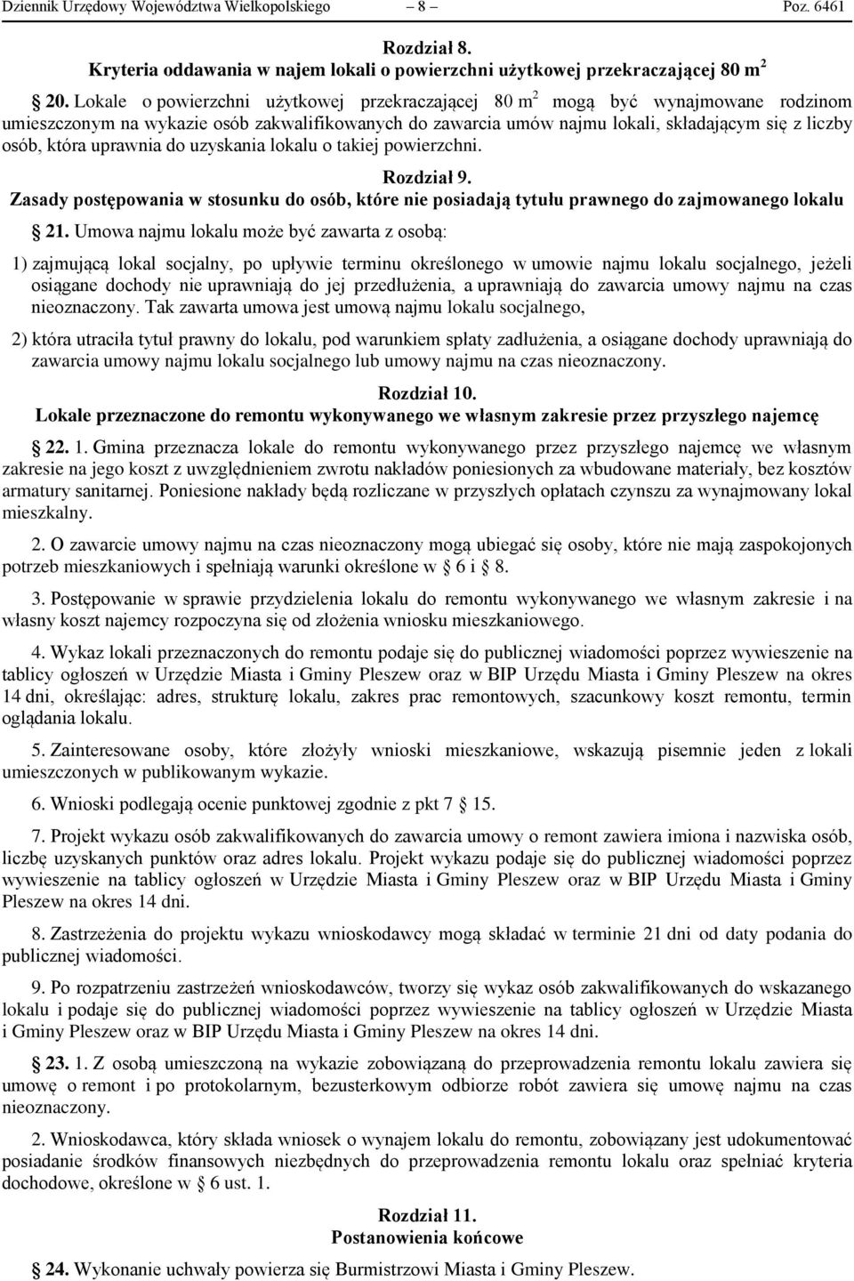 uprawnia do uzyskania lokalu o takiej powierzchni. Rozdział 9. Zasady postępowania w stosunku do osób, które nie posiadają tytułu prawnego do zajmowanego lokalu 21.