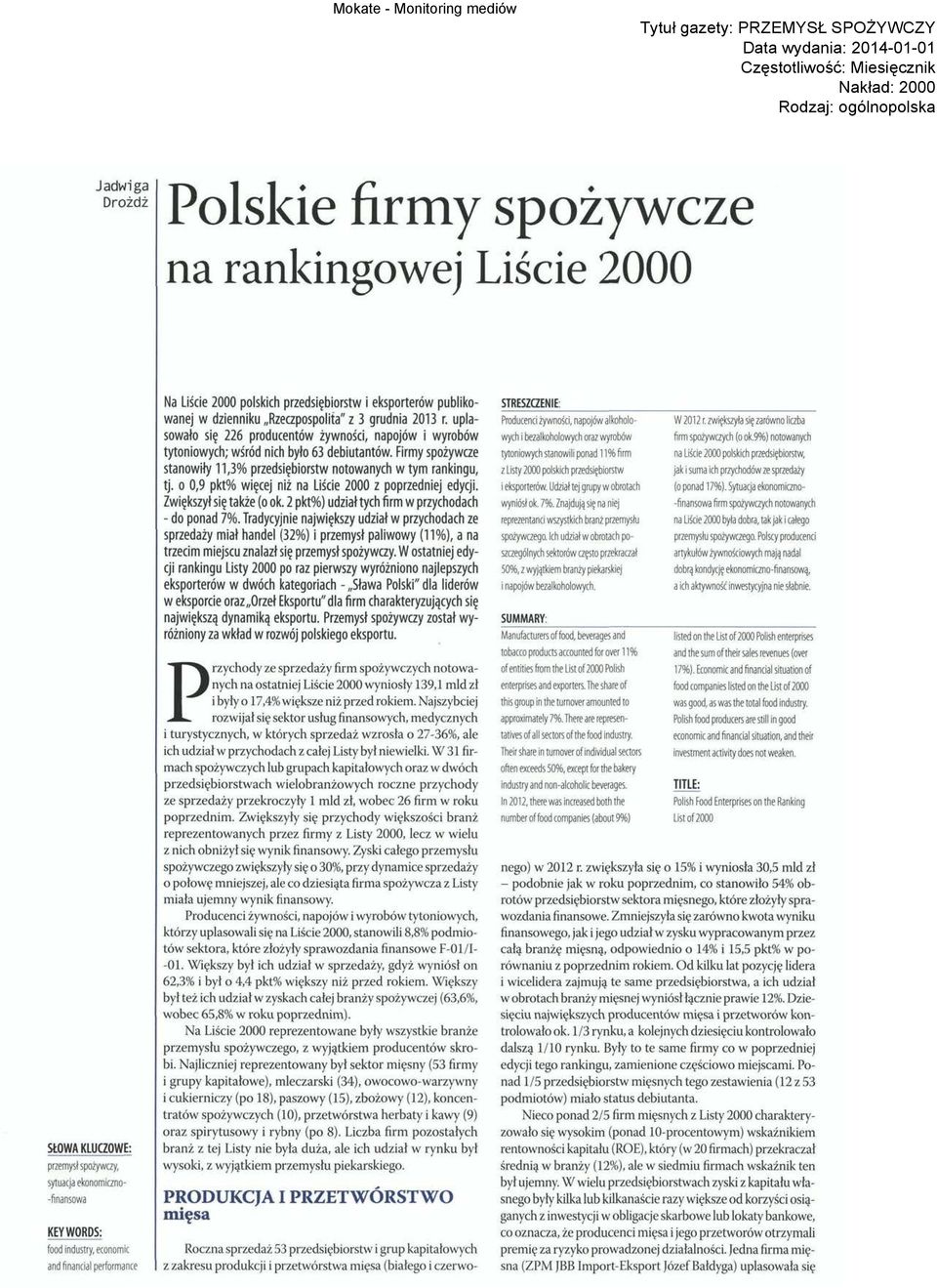 uplasowało się 226 producentów żywności, napojów i wyrobów tytoniowych; wśród nich było 63 debiutantów. Firmy spożywcze stanowiły 11,3% przedsiębiorstw notowanych w tym rankingu, tj.