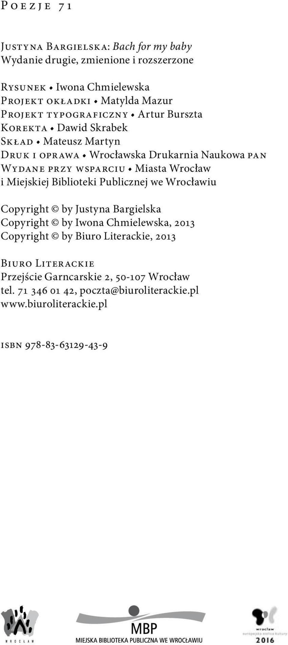 Wrocław i Miejskiej Biblioteki Publicznej we Wrocławiu Copyright by Justyna Bargielska Copyright by Iwona Chmielewska, 2013 Copyright by Biuro