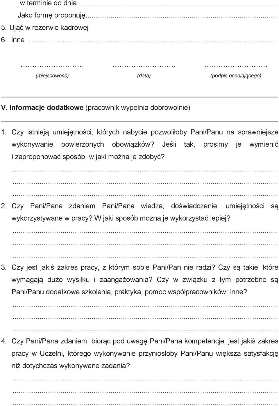 Czy Pani/Pana zdaniem Pani/Pana wiedza, doświadczenie, umiejętności są wykorzystywane w pracy? W jaki sposób można je wykorzystać lepiej? 3.