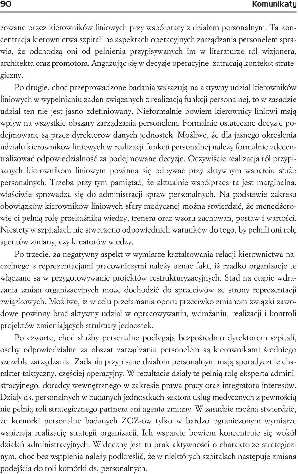 Anga uj¹c siê w decyzje operacyjne, zatracaj¹ kontekst strategiczny.