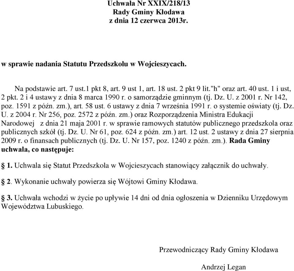 o systemie oświaty (tj. Dz. U. z 2004 r. Nr 256, poz. 2572 z późn. zm.) oraz Rozporządzenia Ministra Edukacji Narodowej z dnia 21 maja 2001 r.