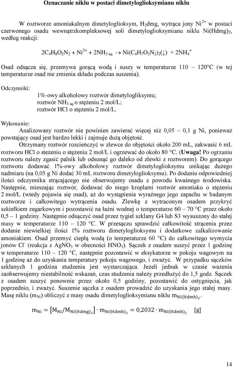 osad nie zmienia składu podczas suszenia). Odczynniki: 1%-owy alkoholowy roztwór dimetylogliksymu; roztwór NH 3 aq o stężeniu 2 mol/l; roztwór HCl o stężeniu 2 mol/l.