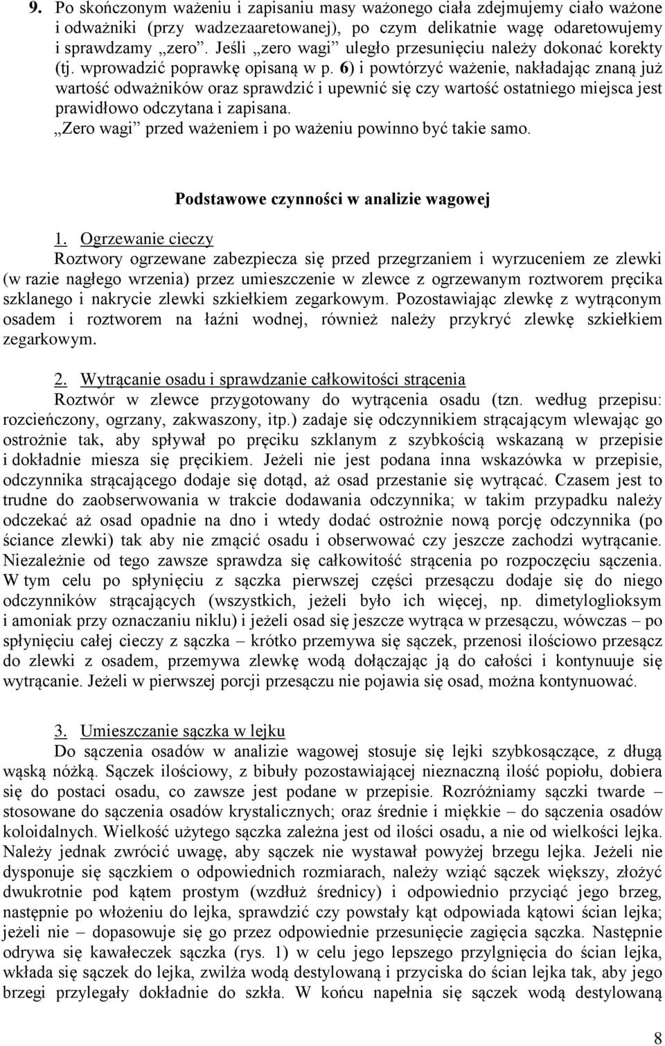 6) i powtórzyć ważenie, nakładając znaną już wartość odważników oraz sprawdzić i upewnić się czy wartość ostatniego miejsca jest prawidłowo odczytana i zapisana.