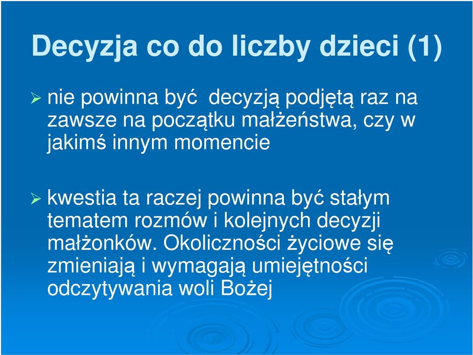 raczej powinna być stałym tematem rozmów i kolejnych decyzji małżonków.