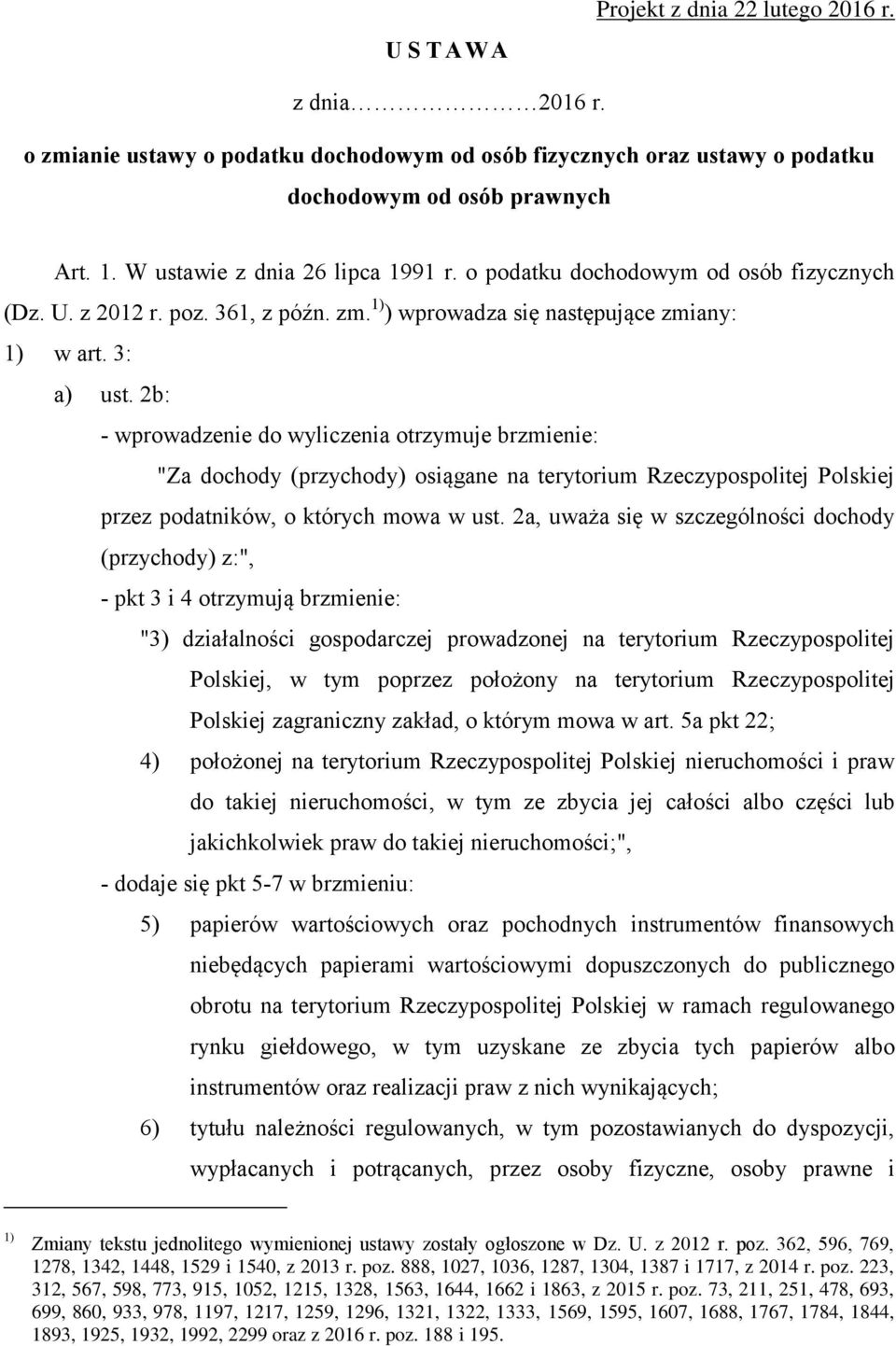 2b: - wprowadzenie do wyliczenia otrzymuje brzmienie: "Za dochody (przychody) osiągane na terytorium Rzeczypospolitej Polskiej przez podatników, o których mowa w ust.