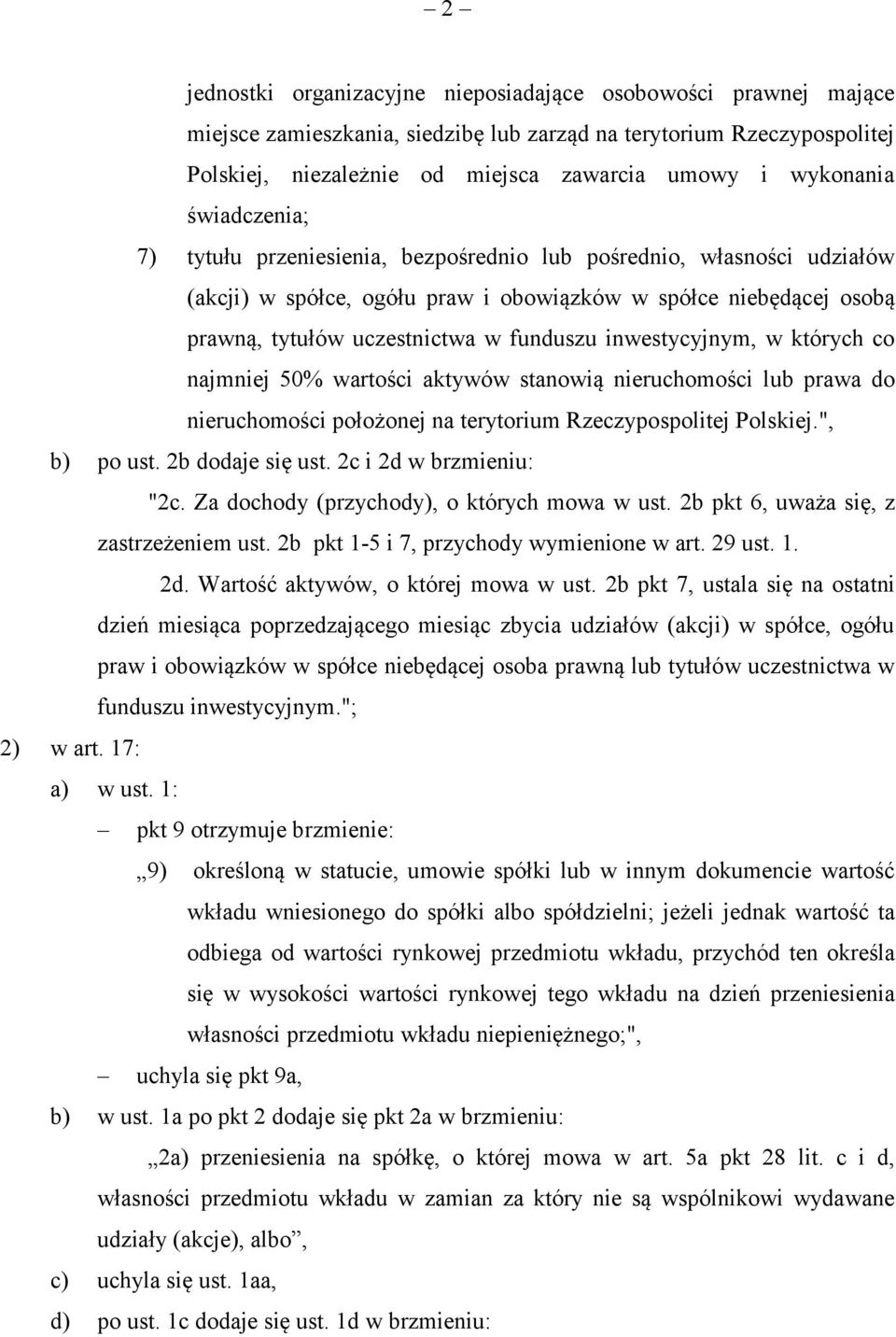 inwestycyjnym, w których co najmniej 50% wartości aktywów stanowią nieruchomości lub prawa do nieruchomości położonej na terytorium Rzeczypospolitej Polskiej.", b) po ust. 2b dodaje się ust.