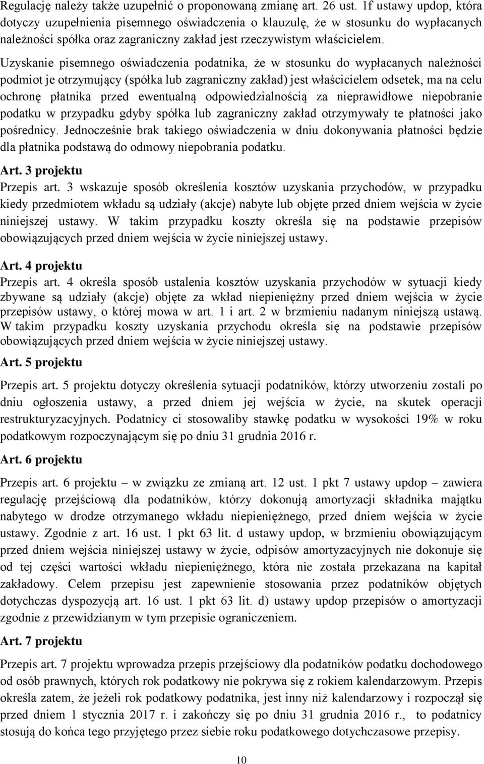 Uzyskanie pisemnego oświadczenia podatnika, że w stosunku do wypłacanych należności podmiot je otrzymujący (spółka lub zagraniczny zakład) jest właścicielem odsetek, ma na celu ochronę płatnika przed