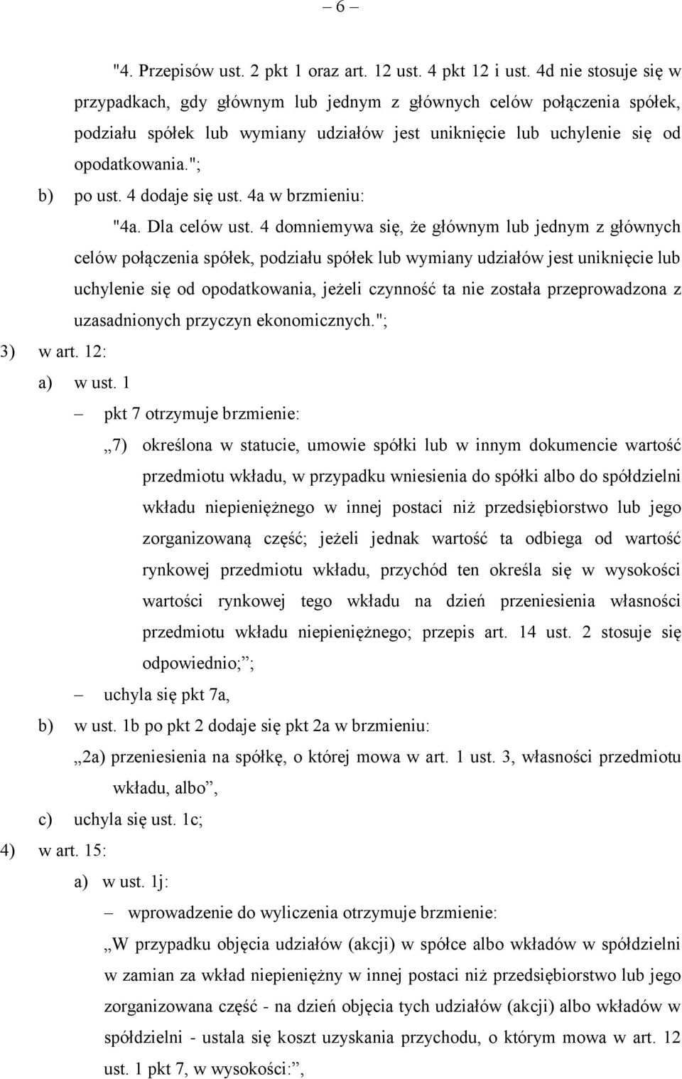 4 dodaje się ust. 4a w brzmieniu: "4a. Dla celów ust.