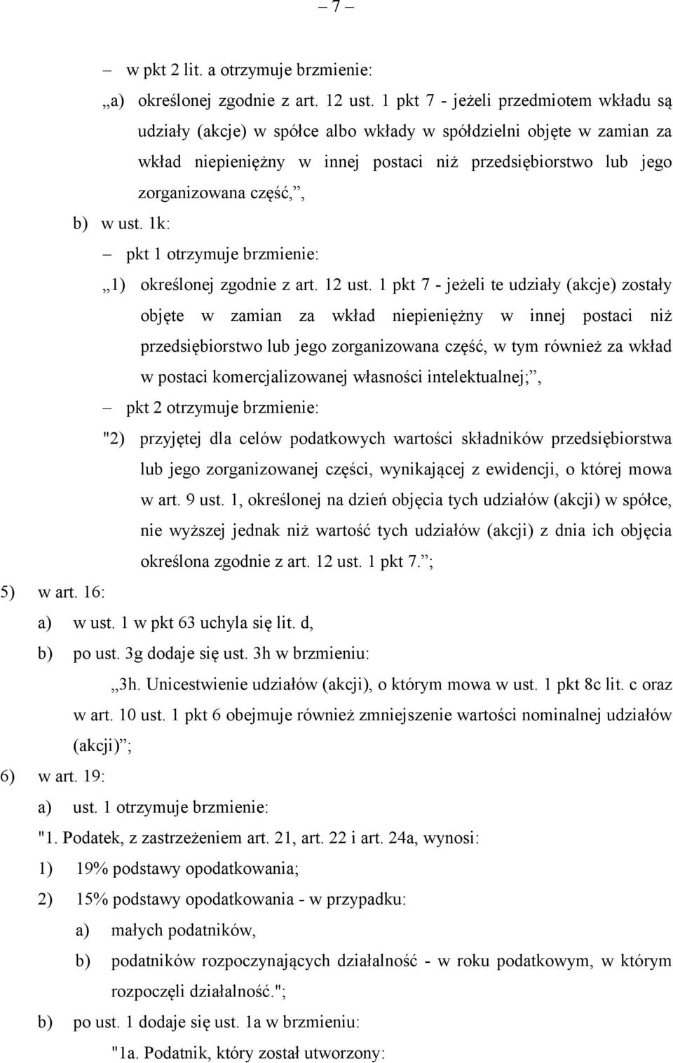 w ust. 1k: pkt 1 otrzymuje brzmienie: 1) określonej zgodnie z art. 12 ust.