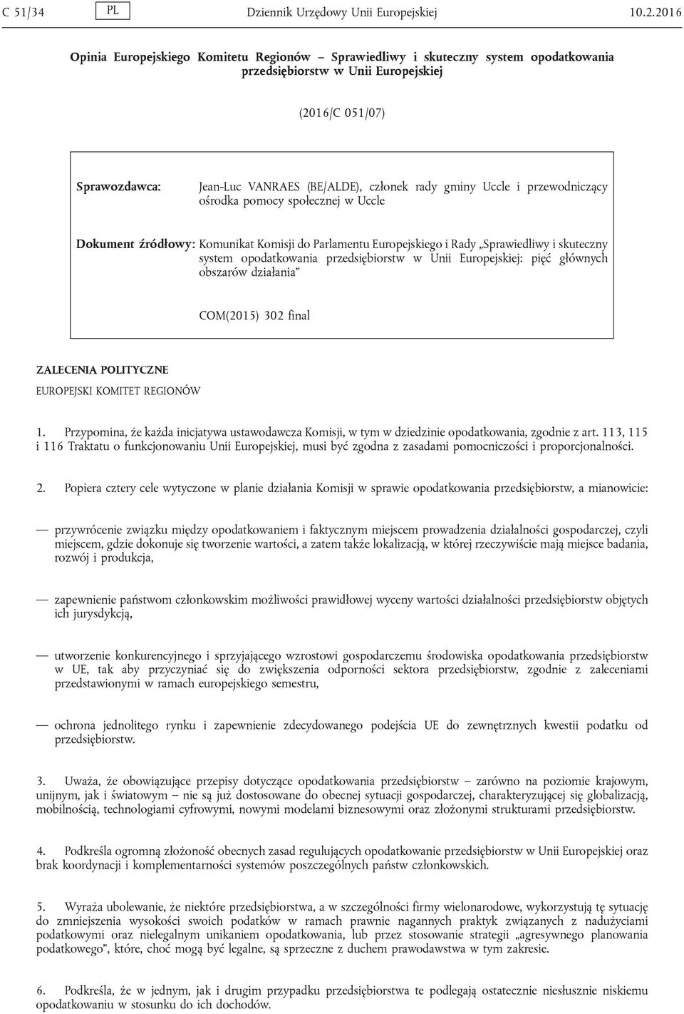 gminy Uccle i przewodniczący ośrodka pomocy społecznej w Uccle Dokument źródłowy: Komunikat Komisji do Parlamentu Europejskiego i Rady Sprawiedliwy i skuteczny system opodatkowania przedsiębiorstw w