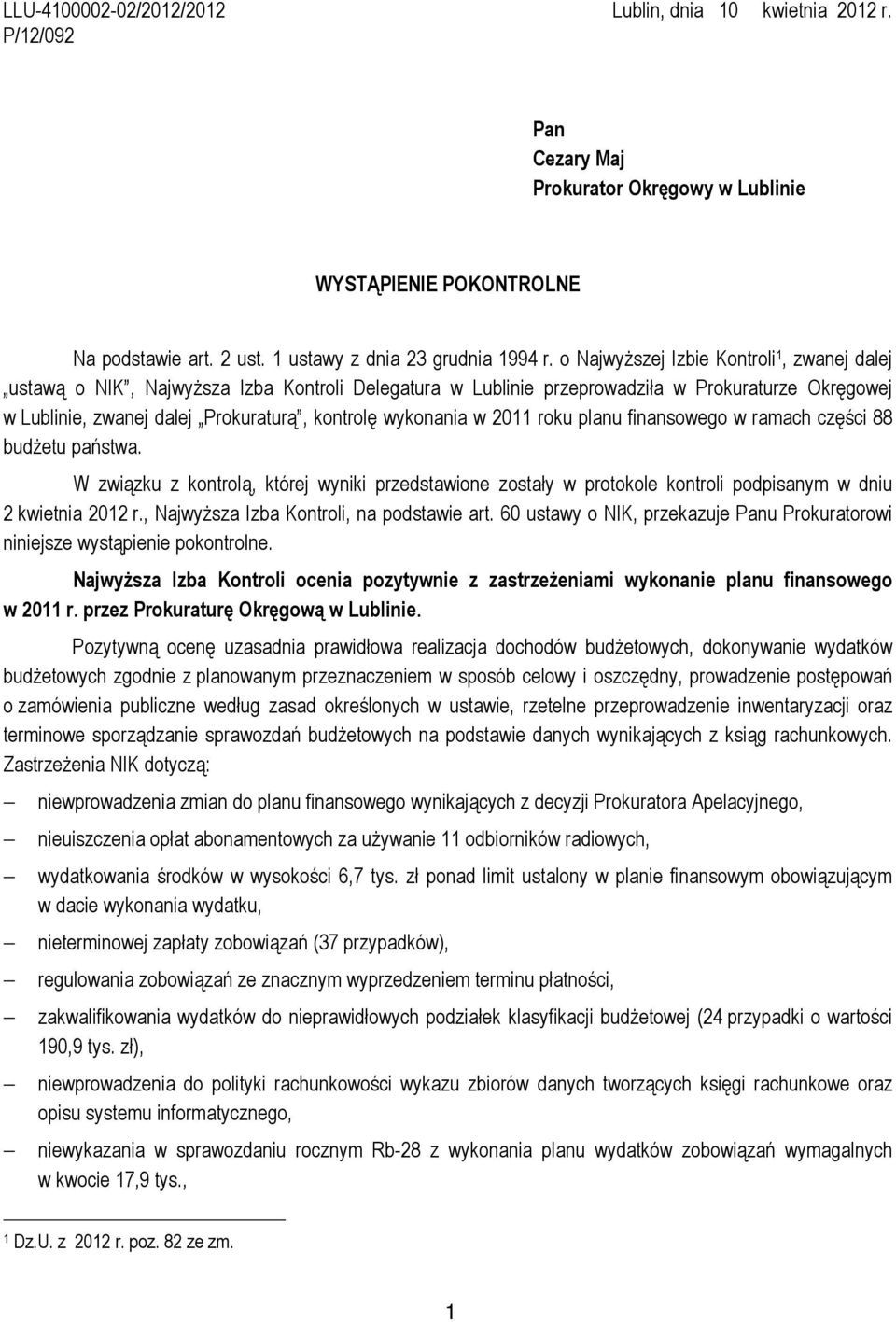 wykonania w 2011 roku planu finansowego w ramach części 88 budżetu państwa. W związku z kontrolą, której wyniki przedstawione zostały w protokole kontroli podpisanym w dniu 2 kwietnia 2012 r.