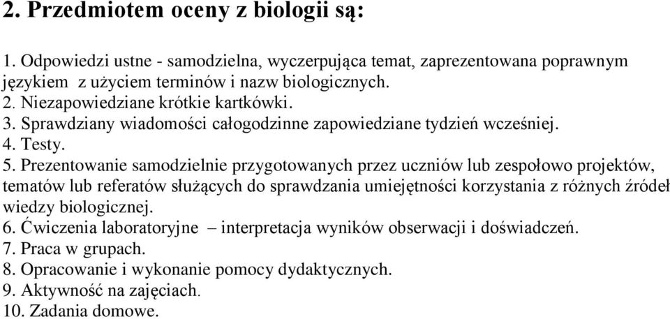 Prezentowanie samodzielnie przygotowanych przez uczniów lub zespołowo projektów, tematów lub referatów służących do sprawdzania umiejętności korzystania z różnych