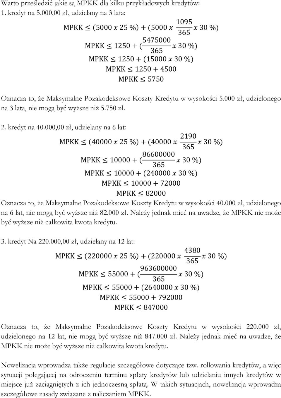 Koszty Kredytu w wysokości 5.000 zł, udzielonego na 3 lata, nie mogą być wyższe niż 5.750 zł. 2. kredyt na 40.