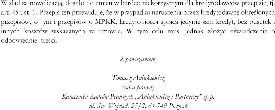 spłaca jedynie sam kredyt, bez odsetek i innych kosztów wskazanych w umowie.