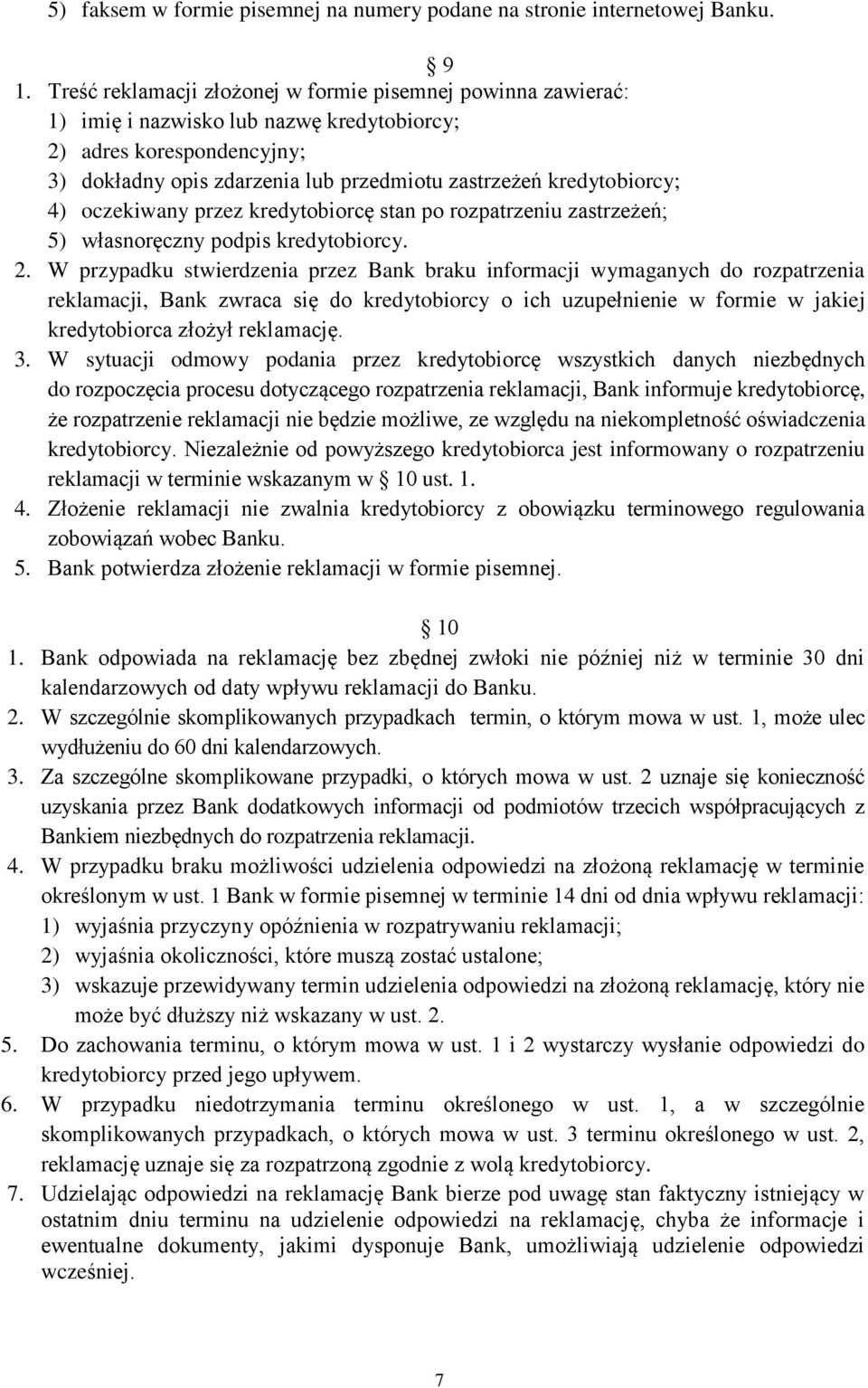 kredytobiorcy; 4) oczekiwany przez kredytobiorcę stan po rozpatrzeniu zastrzeżeń; 5) własnoręczny podpis kredytobiorcy. 2.