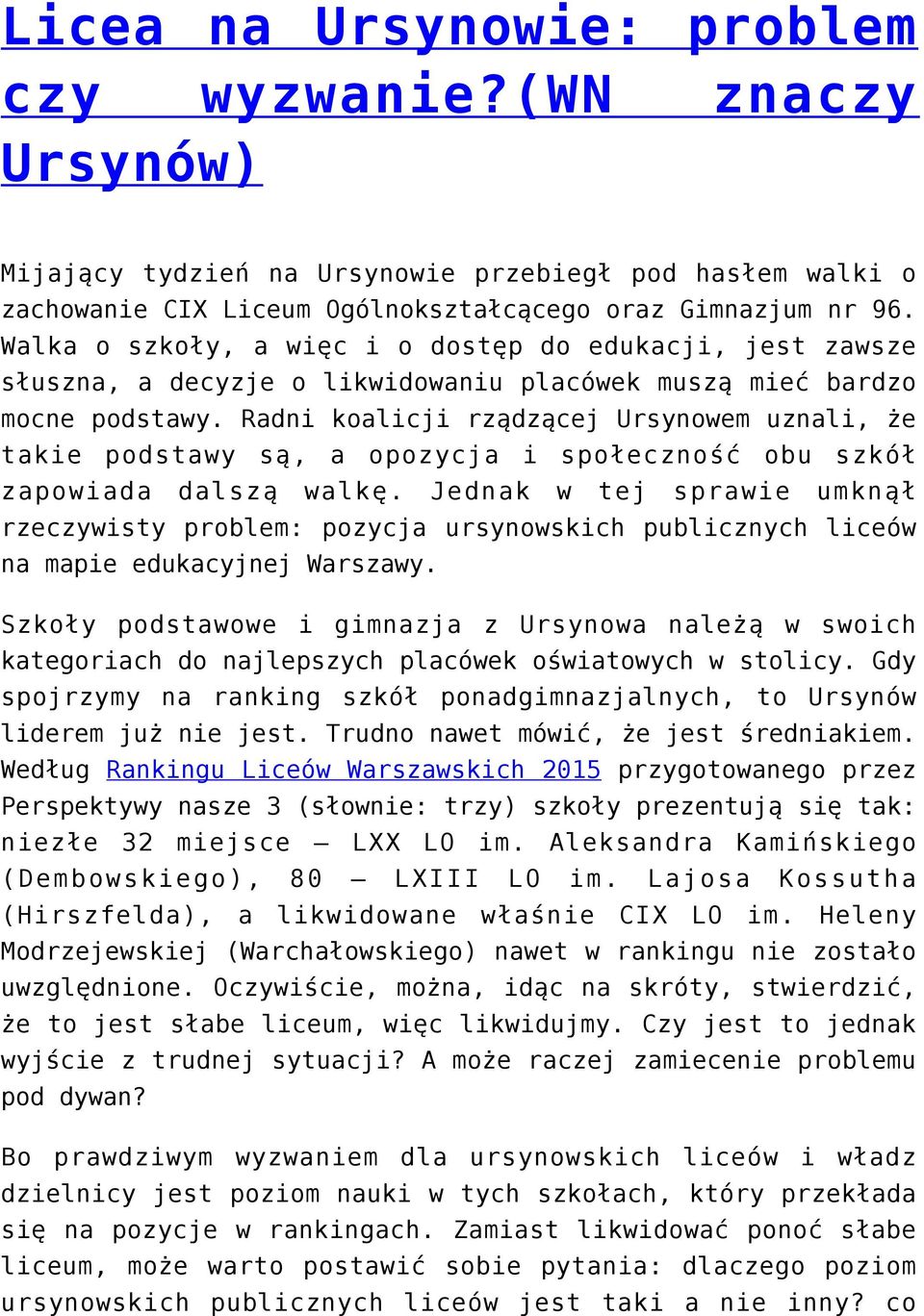 Radni koalicji rządzącej Ursynowem uznali, że takie podstawy są, a opozycja i społeczność obu szkół zapowiada dalszą walkę.