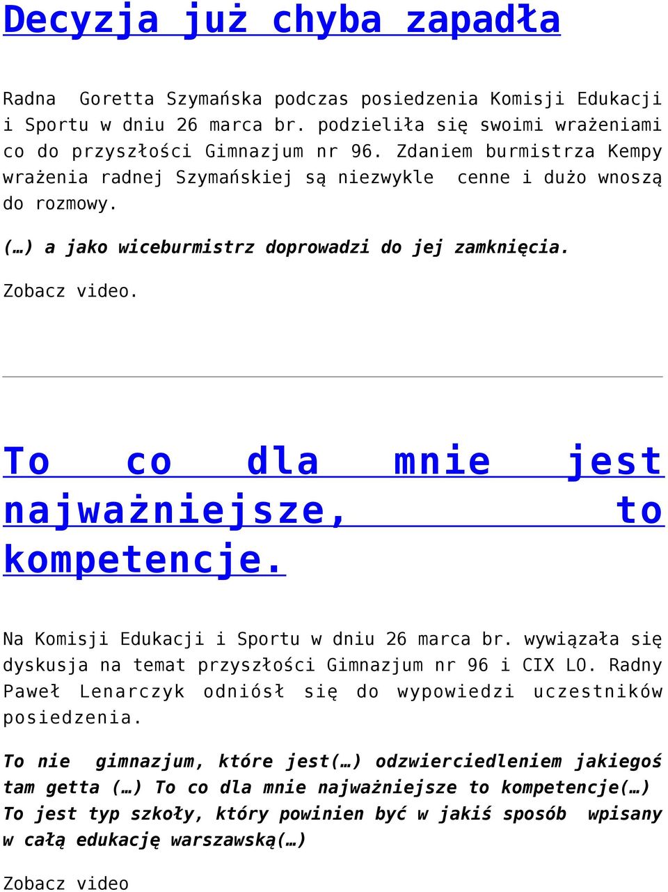 To co dla mnie jest najważniejsze, to kompetencje. Na Komisji Edukacji i Sportu w dniu 26 marca br. wywiązała się dyskusja na temat przyszłości Gimnazjum nr 96 i CIX LO.
