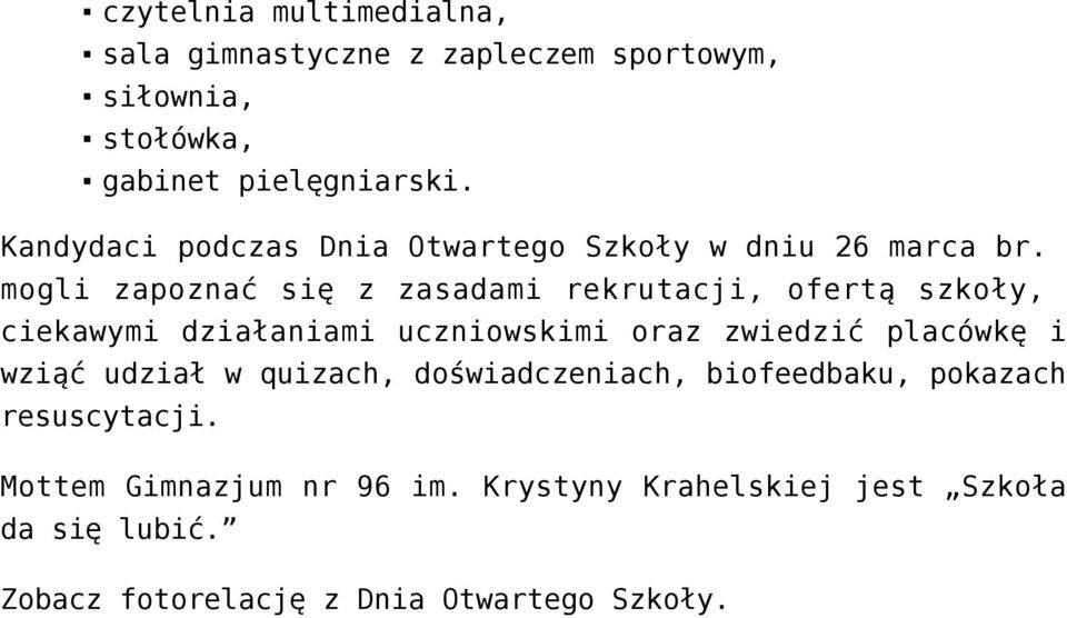 mogli zapoznać się z zasadami rekrutacji, ofertą szkoły, ciekawymi działaniami uczniowskimi oraz zwiedzić placówkę i