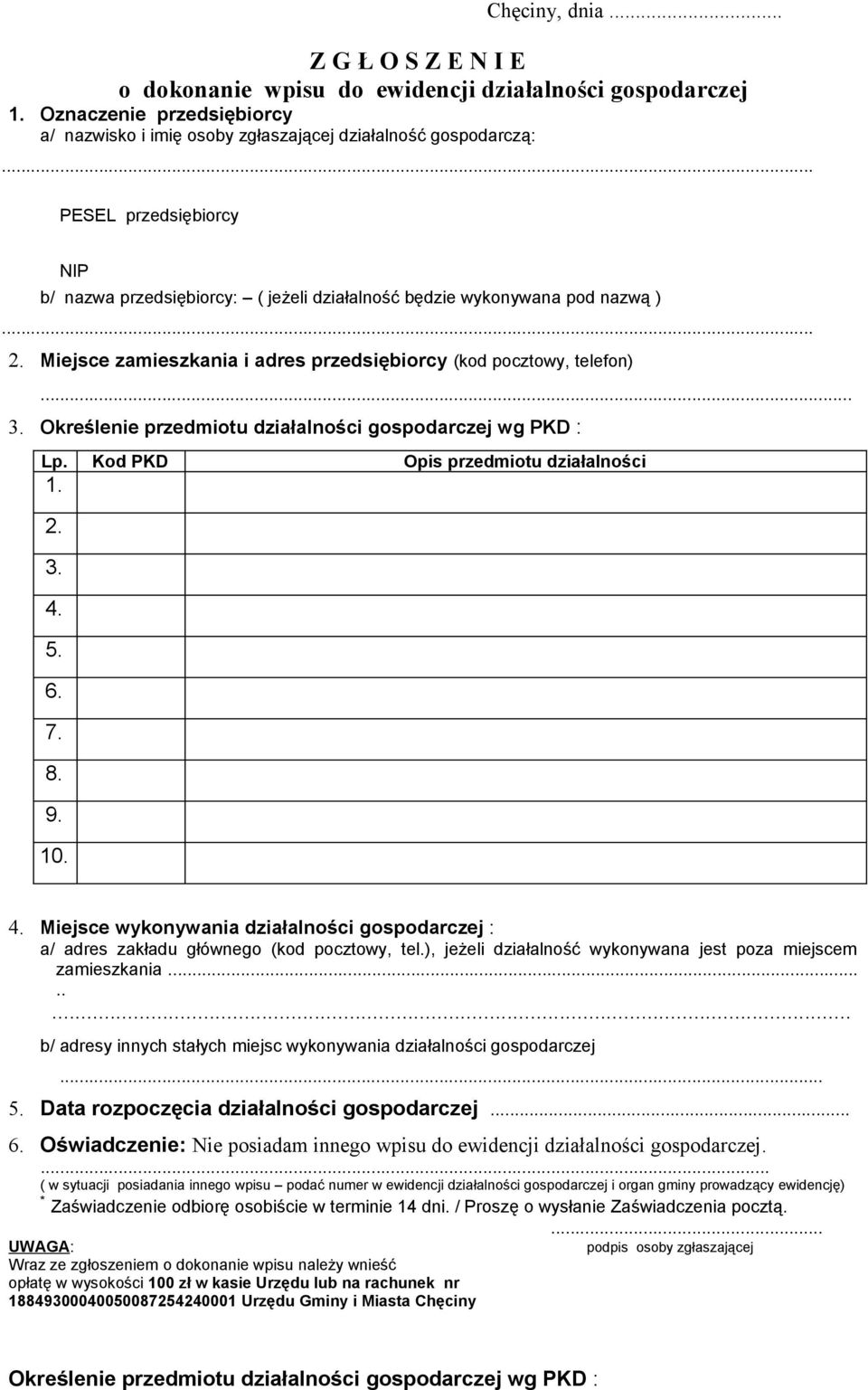 Określenie przedmiotu działalności gospodarczej wg PKD : Lp. Kod PKD Opis przedmiotu działalności 1. 2. 3. 4.