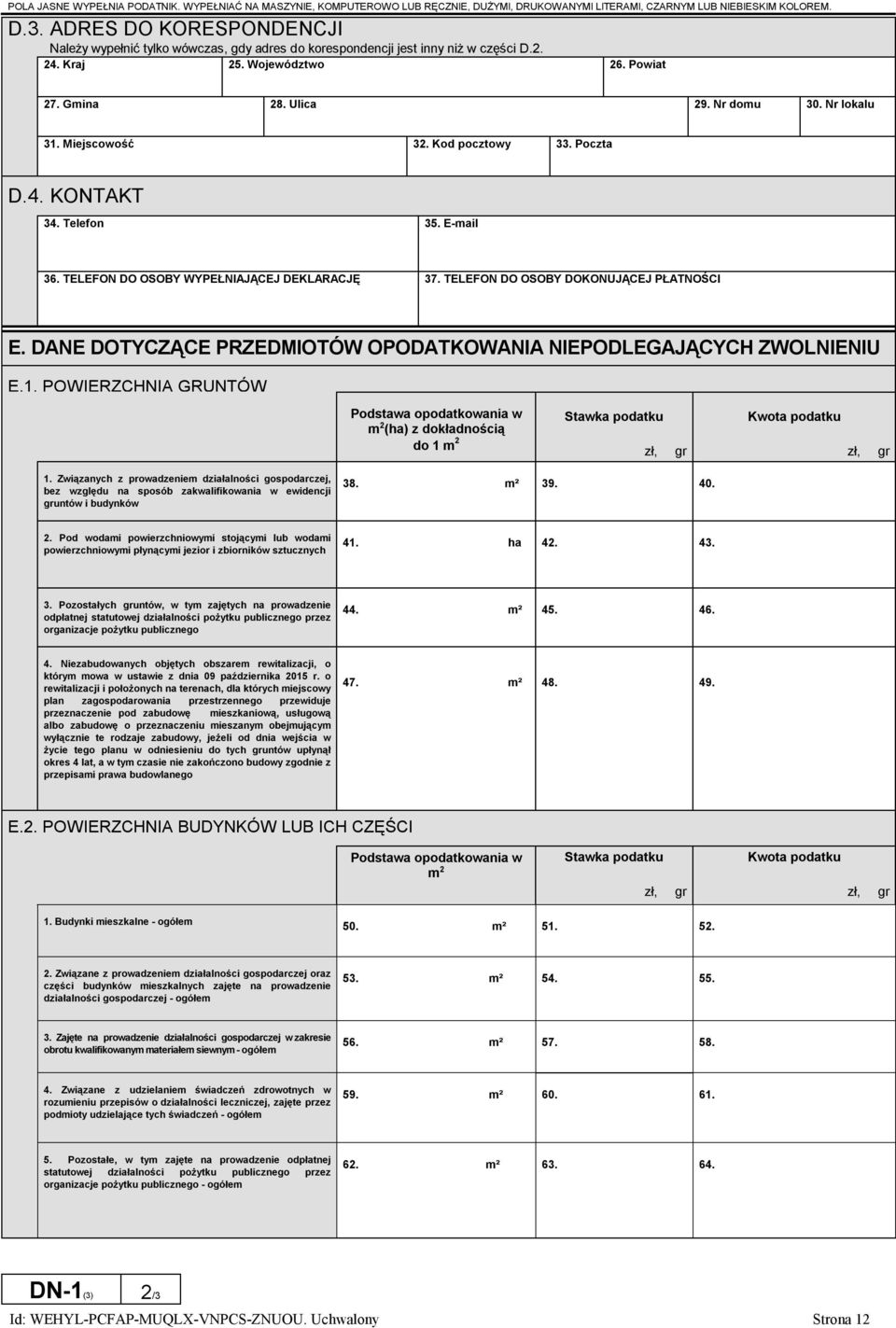 Miejscowość 32. Kod pocztowy 33. Poczta D.4. KONTAKT 34. Telefon 35. E-mail 36. TELEFON DO OSOBY WYPEŁNIAJĄCEJ DEKLARACJĘ 37. TELEFON DO OSOBY DOKONUJĄCEJ PŁATNOŚCI E.