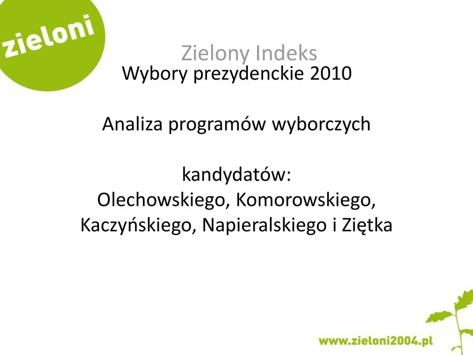 kandydatów: Olechowskiego,