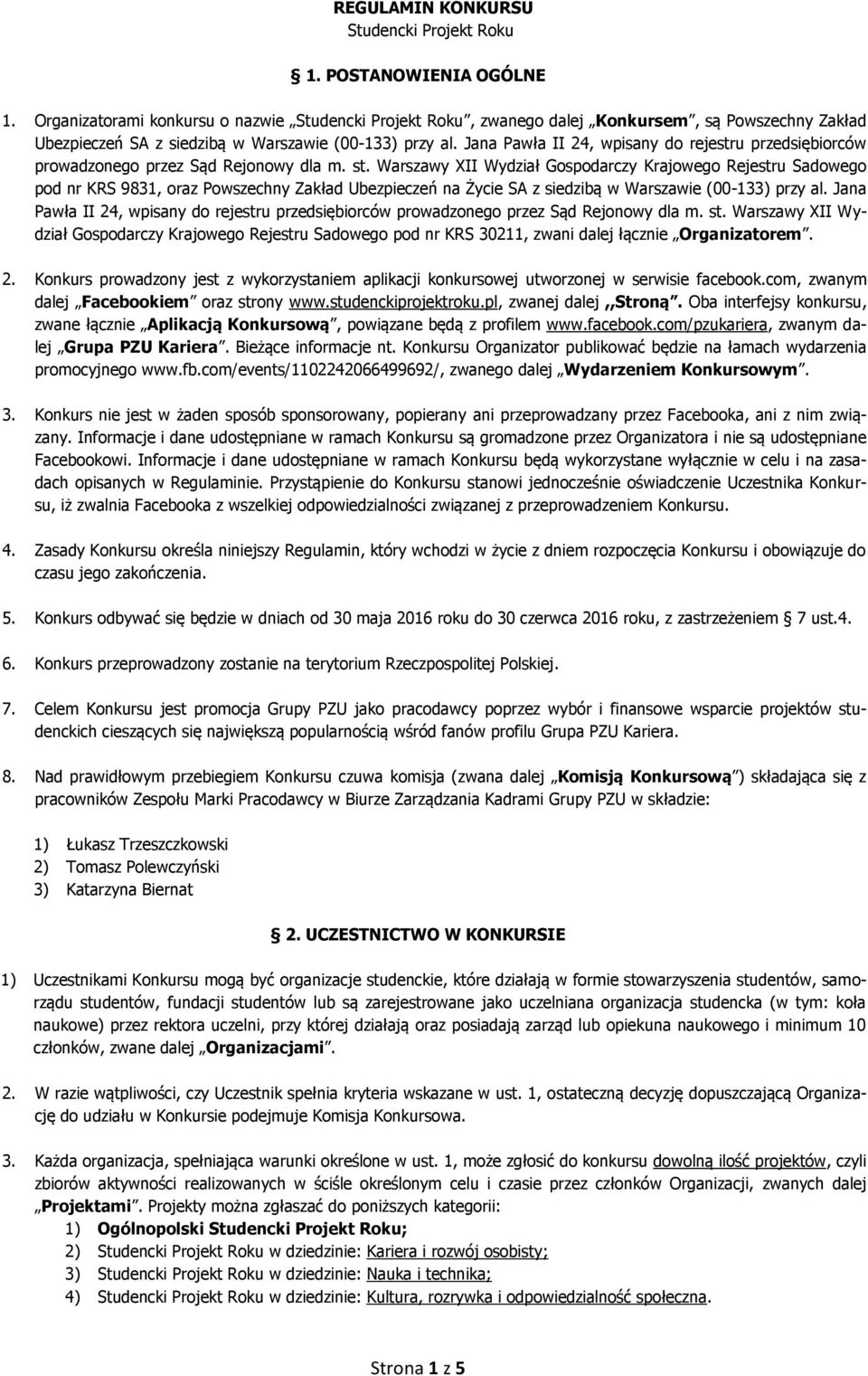 Jana Pawła II 24, wpisany do rejestru przedsiębiorców prowadzonego przez Sąd Rejonowy dla m. st.