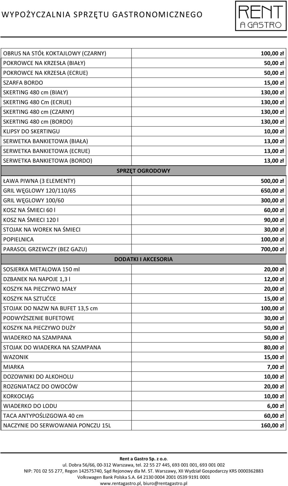 ŚMIECI 60 l KOSZ NA ŚMIECI 120 l STOJAK NA WOREK NA ŚMIECI POPIELNICA PARASOL GRZEWCZY (BEZ GAZU) DODATKI I AKCESORIA SOSJERKA METALOWA 150 ml DZBANEK NA NAPOJE 1,3 l KOSZYK NA PIECZYWO MAŁY KOSZYK