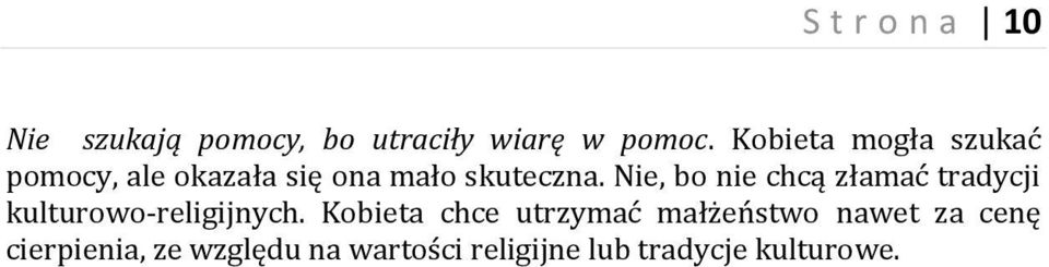 Nie, bo nie chcą złamać tradycji kulturowo-religijnych.