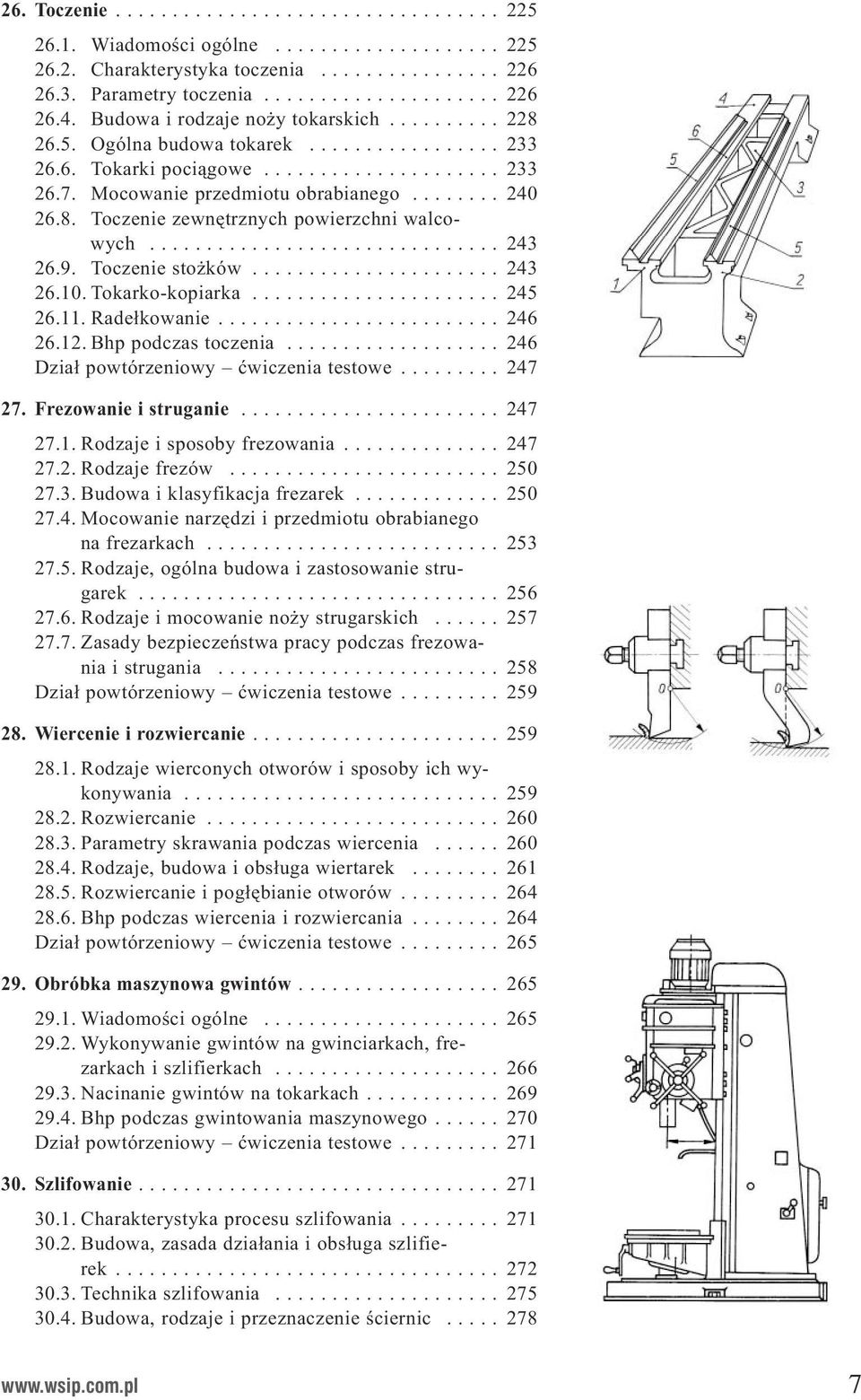 8. Toczenie zewnętrznych powierzchni walcowych............................... 243 26.9. Toczenie stożków...................... 243 26.10. Tokarko-kopiarka...................... 245 26.11.