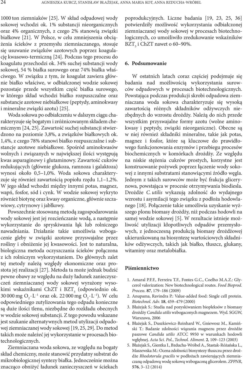 W Polsce, w celu zmniejszenia obciążenia ścieków z przemysłu ziemniaczanego, stosuje się usuwanie związków azotowych poprzez koagulację kwasowo-termiczną [24].