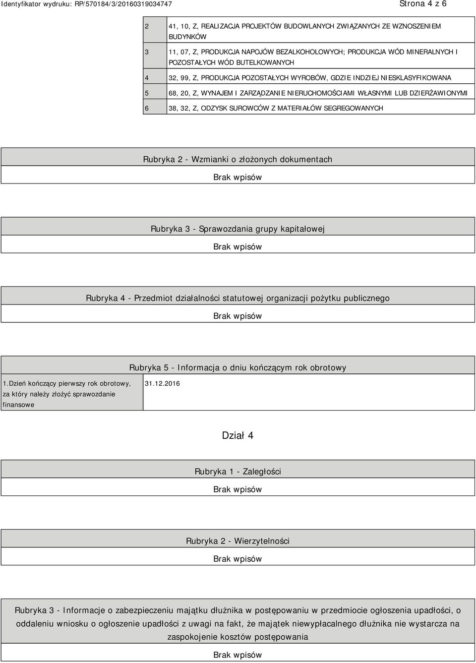 SEGREGOWANYCH Rubryka 2 - Wzmianki o złożonych dokumentach Rubryka 3 - Sprawozdania grupy kapitałowej Rubryka 4 - Przedmiot działalności statutowej organizacji pożytku publicznego Rubryka 5 -