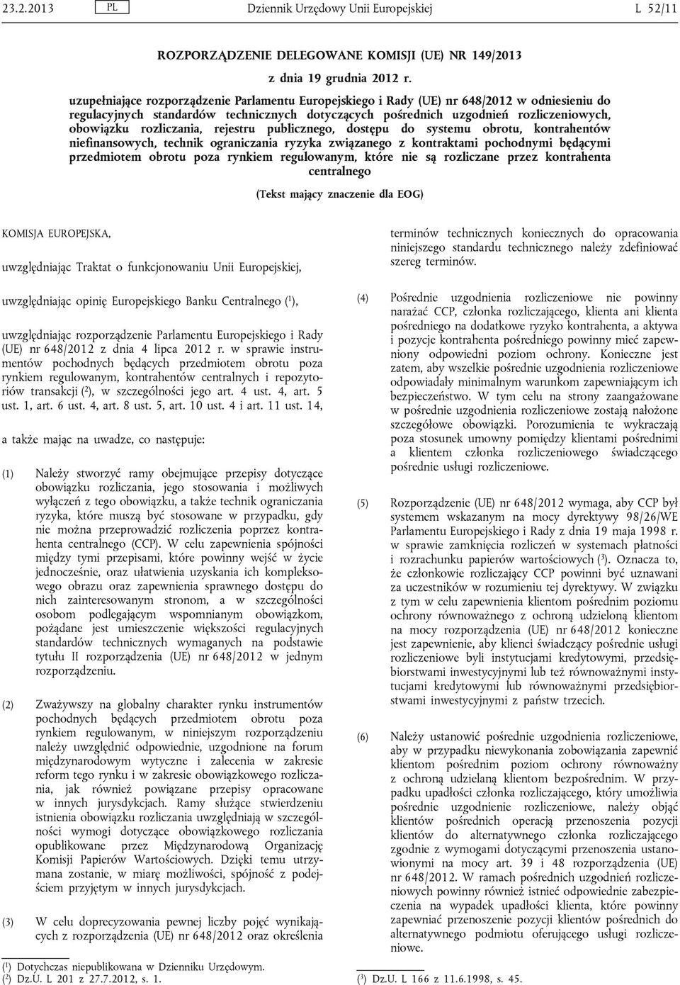 rozliczania, rejestru publicznego, dostępu do systemu obrotu, kontrahentów niefinansowych, technik ograniczania ryzyka związanego z kontraktami pochodnymi będącymi przedmiotem obrotu poza rynkiem