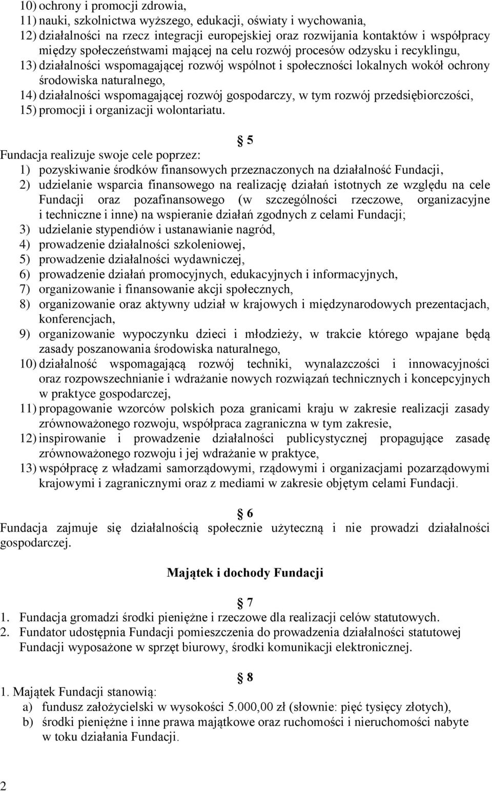 wspomagającej rozwój gospodarczy, w tym rozwój przedsiębiorczości, 15) promocji i organizacji wolontariatu.