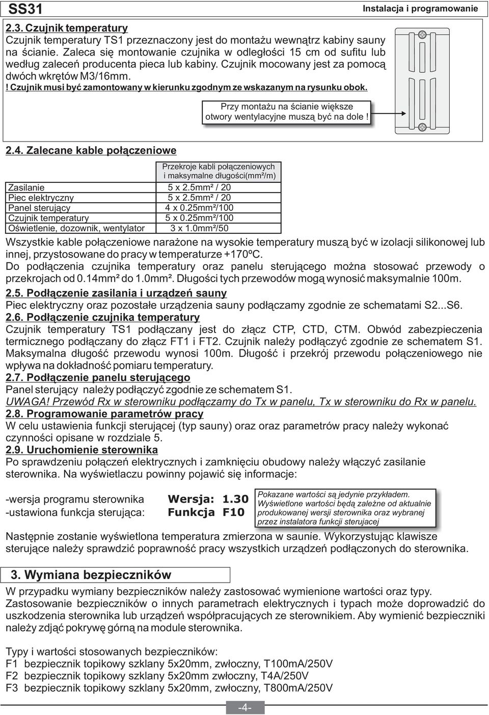 ! Czujnik musi być zamontowany w kierunku zgodnym ze wskazanym na rysunku obok. Przy montażu na ścianie większe otwory wentylacyjne muszą być na dole! 2.4.