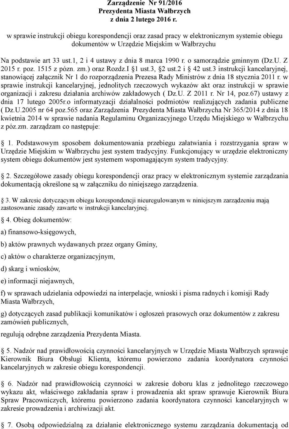 o samorządzie gminnym (Dz.U. Z 2015 r. poz. 1515 z pózn. zm.) oraz Rozdz.I 1 ust.3, 2 ust.2 i 42 ust.