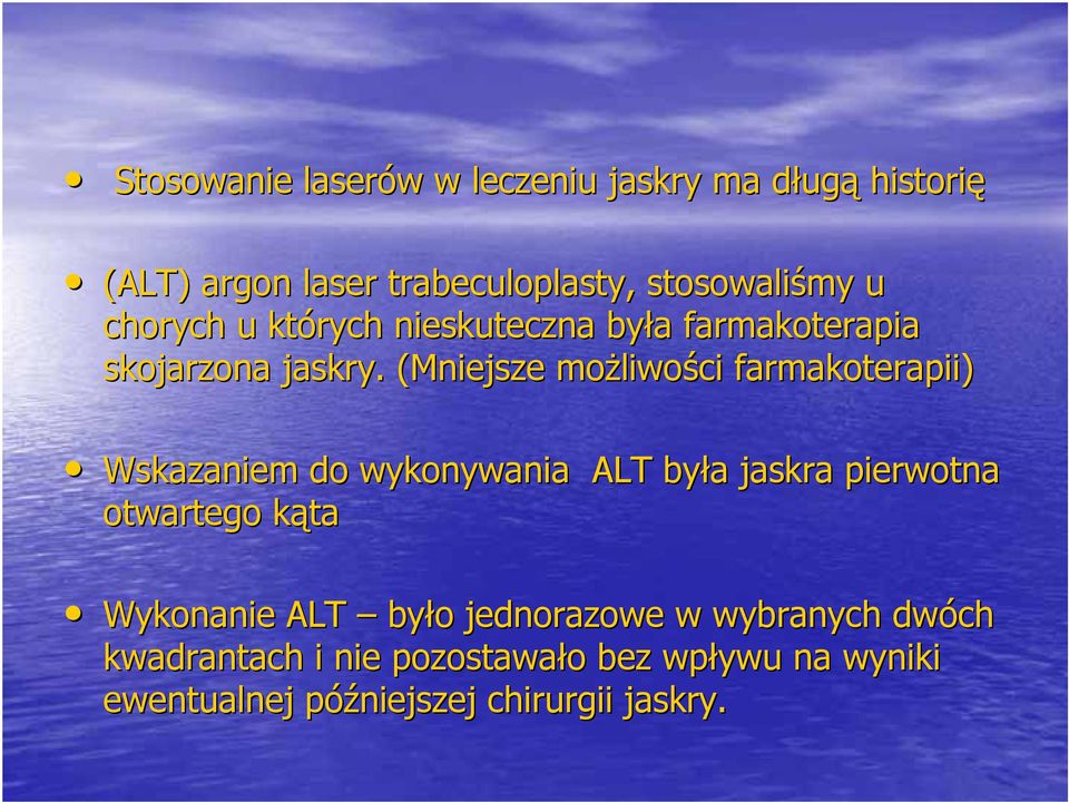 (Mniejsze możliwo liwości farmakoterapii) Wskazaniem do wykonywania ALT była a jaskra pierwotna otwartego kąta