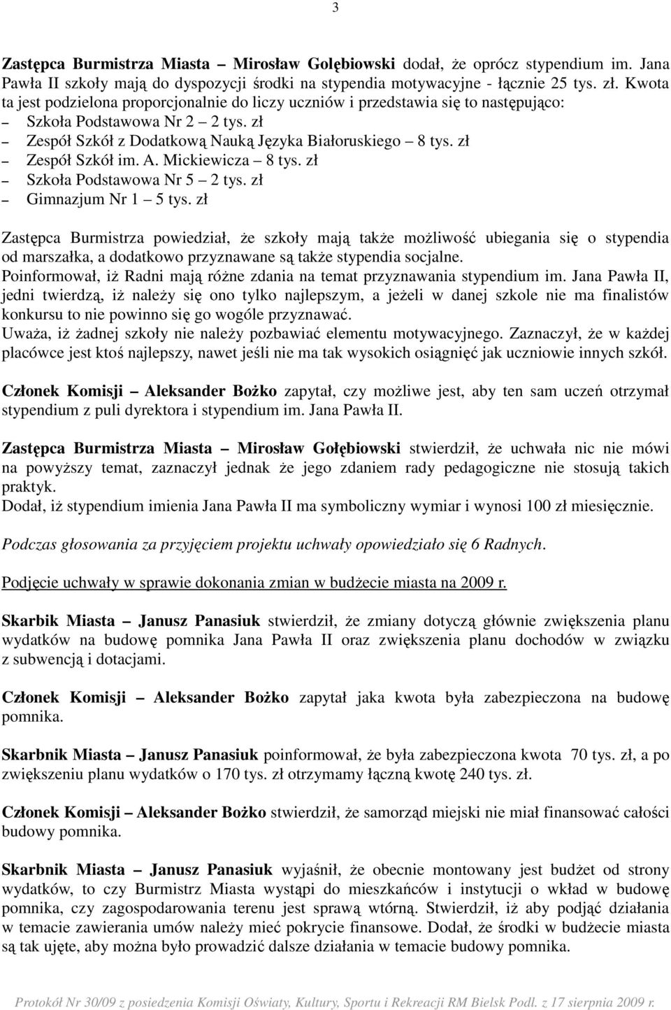 zł Zespół Szkół im. A. Mickiewicza 8 tys. zł Szkoła Podstawowa Nr 5 2 tys. zł Gimnazjum Nr 1 5 tys.