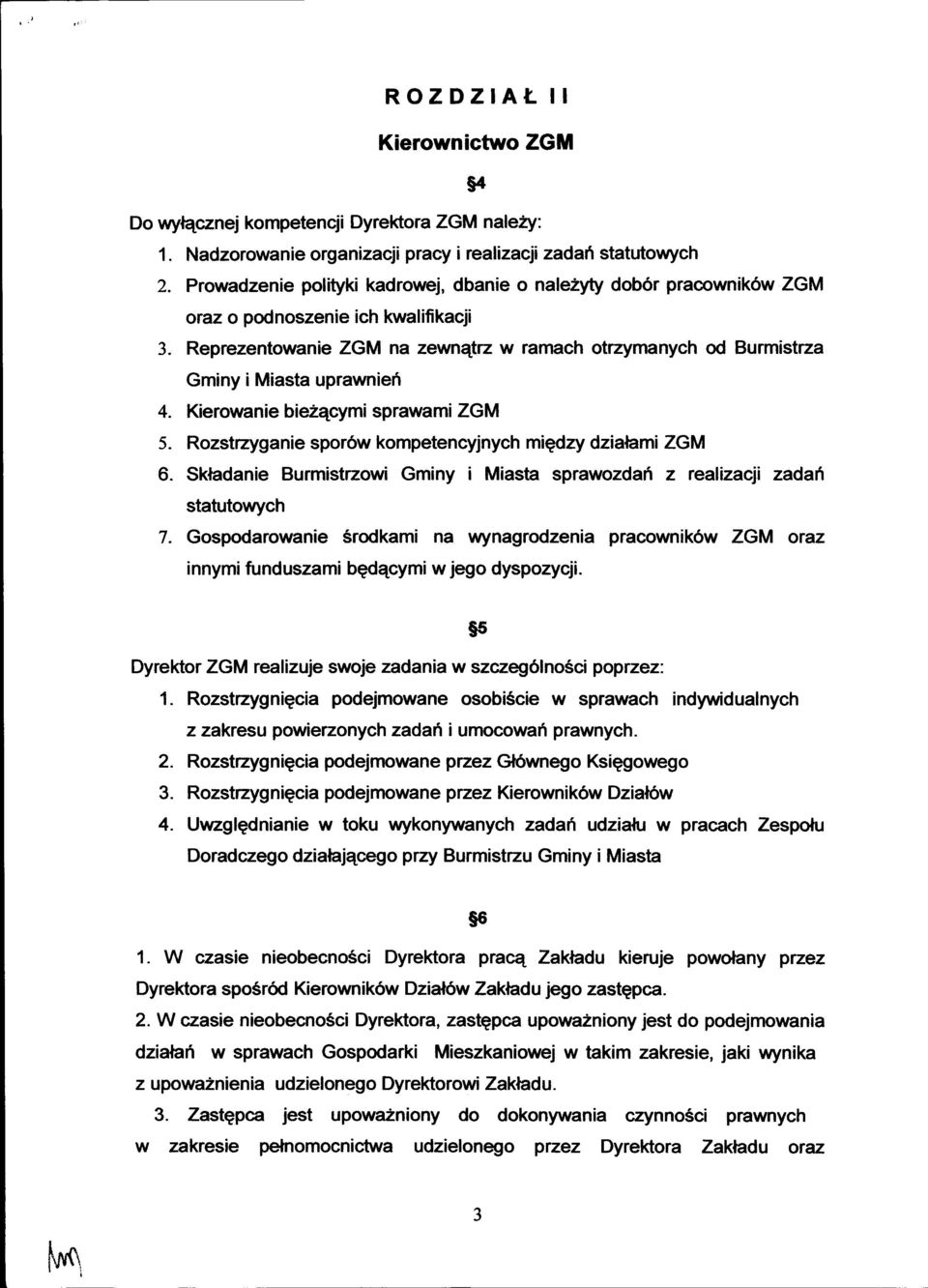 Reprezentowanie ZGM na zewnqtz w rarnach otrzymanych od Burmistrza Gminy i Miasta uprawniefi 4. Kierowanie biezqcymi sprawami ZGM 5. Rozstzyganie spor6w kompetencyjnych migdzy dziaftami ZGM 6.