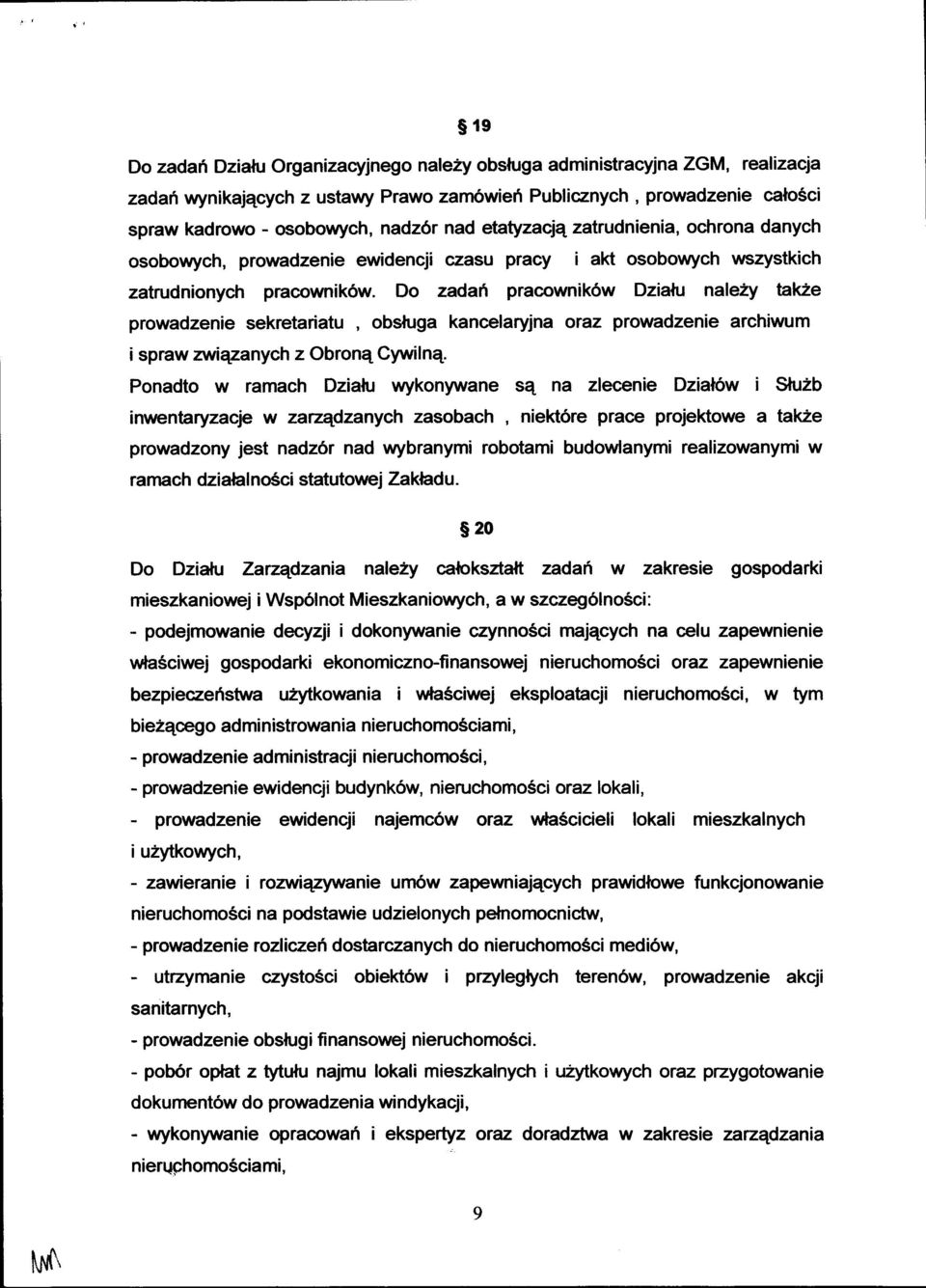 Do zadafi pracownik6w Dziafu nale2y tak2e prowadzenie sekretariatu, obshrga kancelaryjna oraz prowadzenie archiwum i spraw aui4anych z Obronq CywilnE Ponadto w ramach Dziafu wykonywane sq na zlecenie