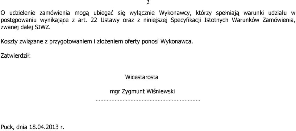 22 Ustawy oraz z niniejszej Specyfikacji Istotnych WarunkÉw ZamÉwienia, zwanej dalej SIWZ.