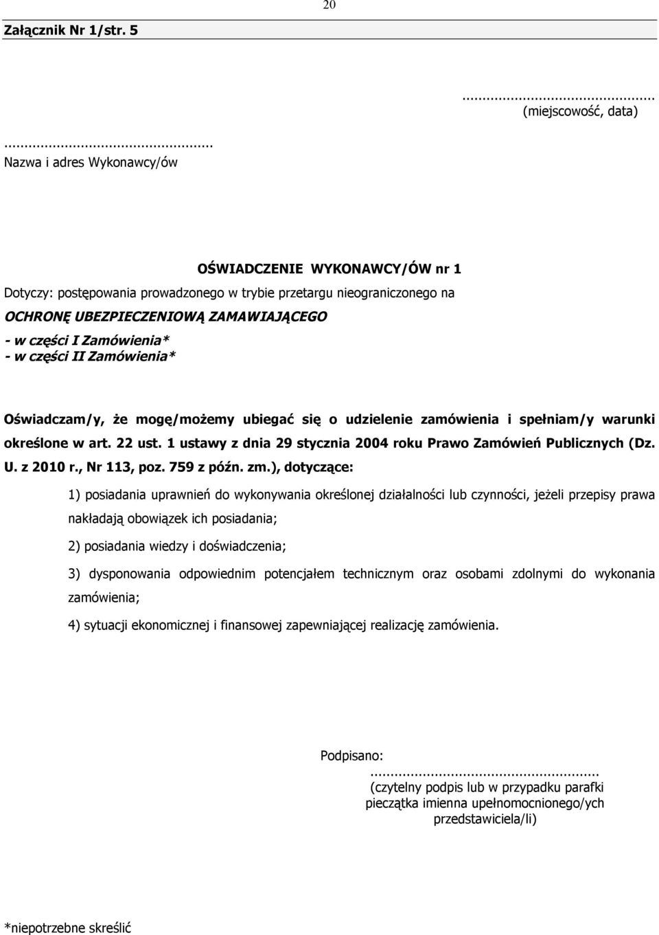 w części II ZamÅwienia* Oświadczam/y, że mogę/możemy ubiegać się o udzielenie zamâwienia i spełniam/y warunki określone w art. 22 ust.