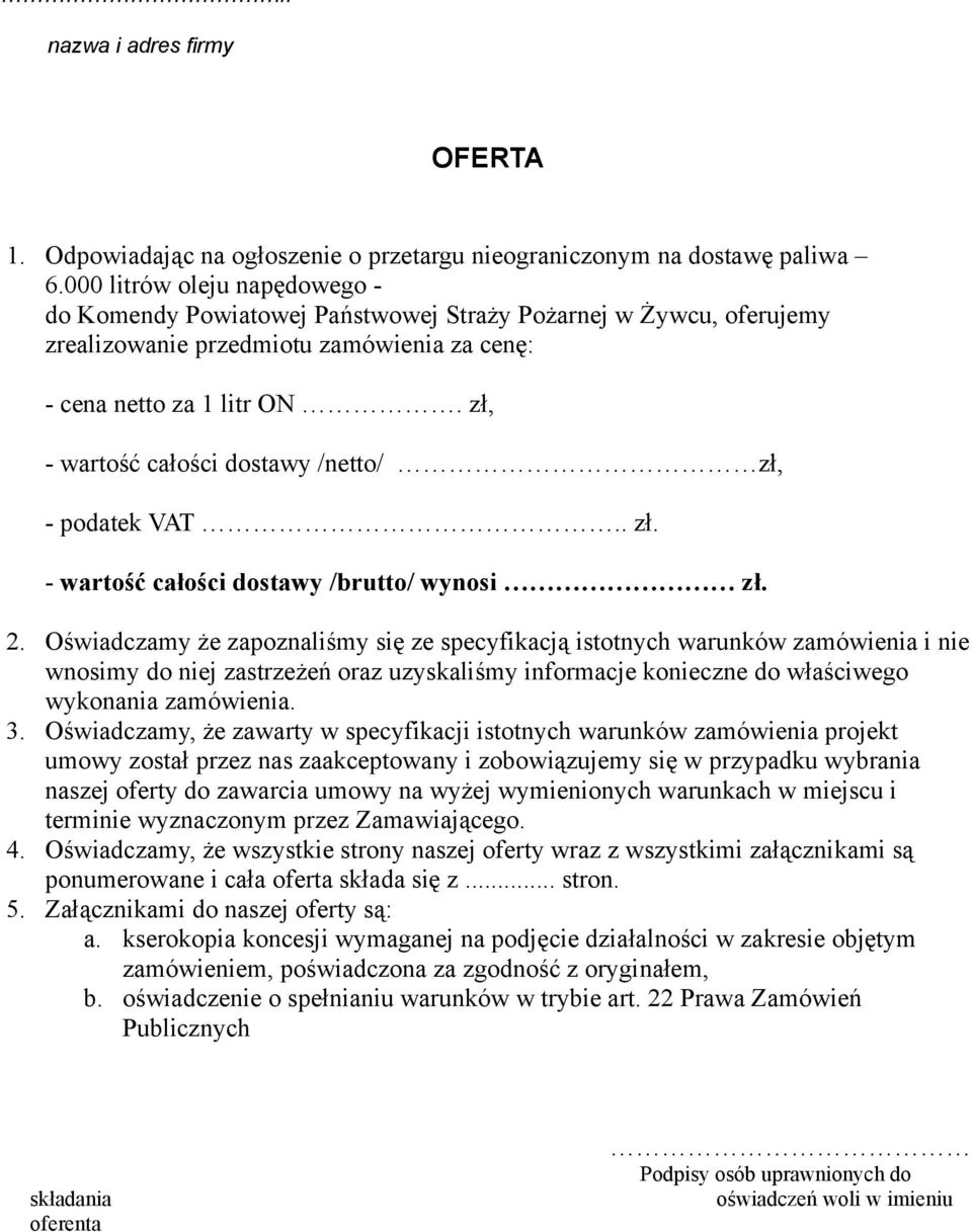 zł, - wartość całości dostawy /netto/ zł, - podatek VAT.. zł. - wartość całości dostawy /brutto/ wynosi zł. 2.