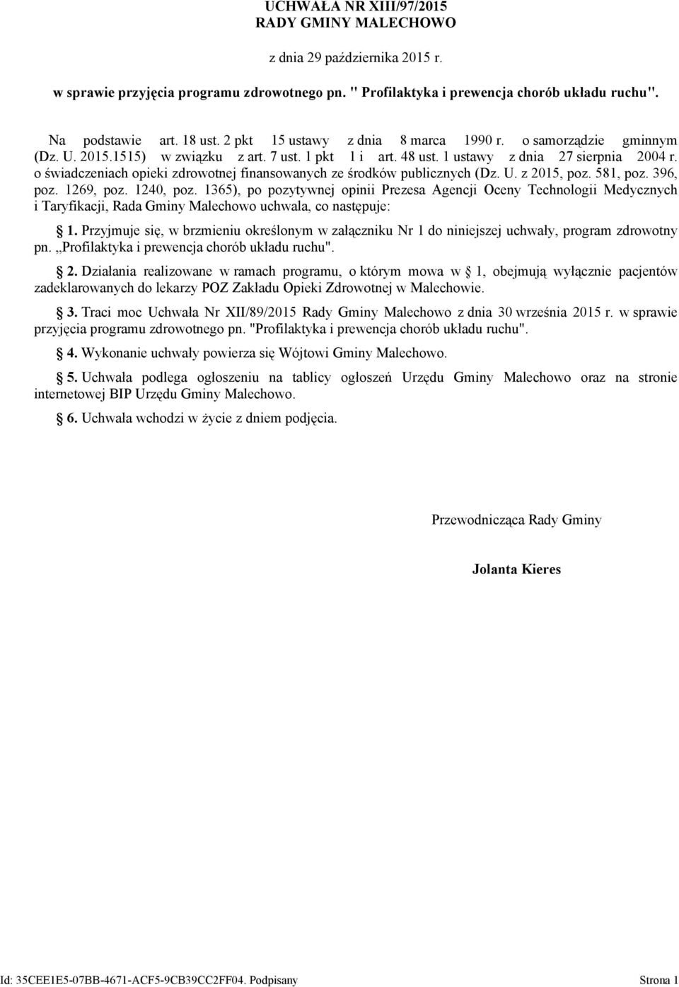 o świadczeniach opieki zdrowotnej finansowanych ze środków publicznych (Dz. U. z 2015, poz. 581, poz. 396, poz. 1269, poz. 1240, poz.